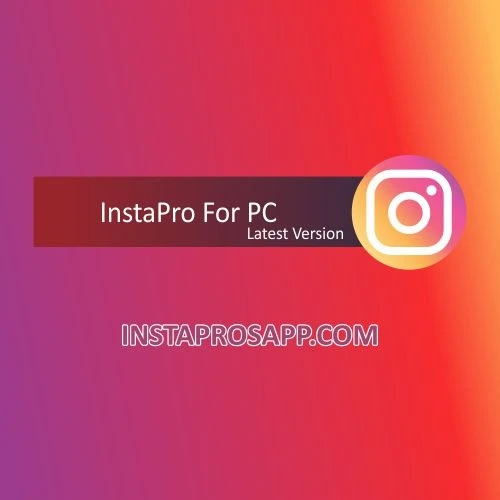 Insta Pro APK for PC