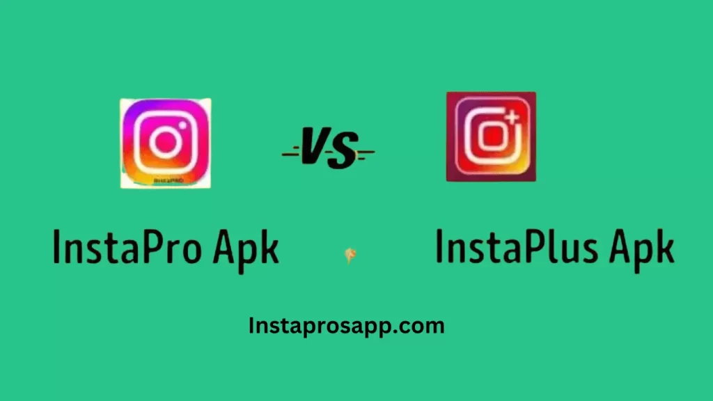 Instagram Plus Apk vs InstaPro Apk